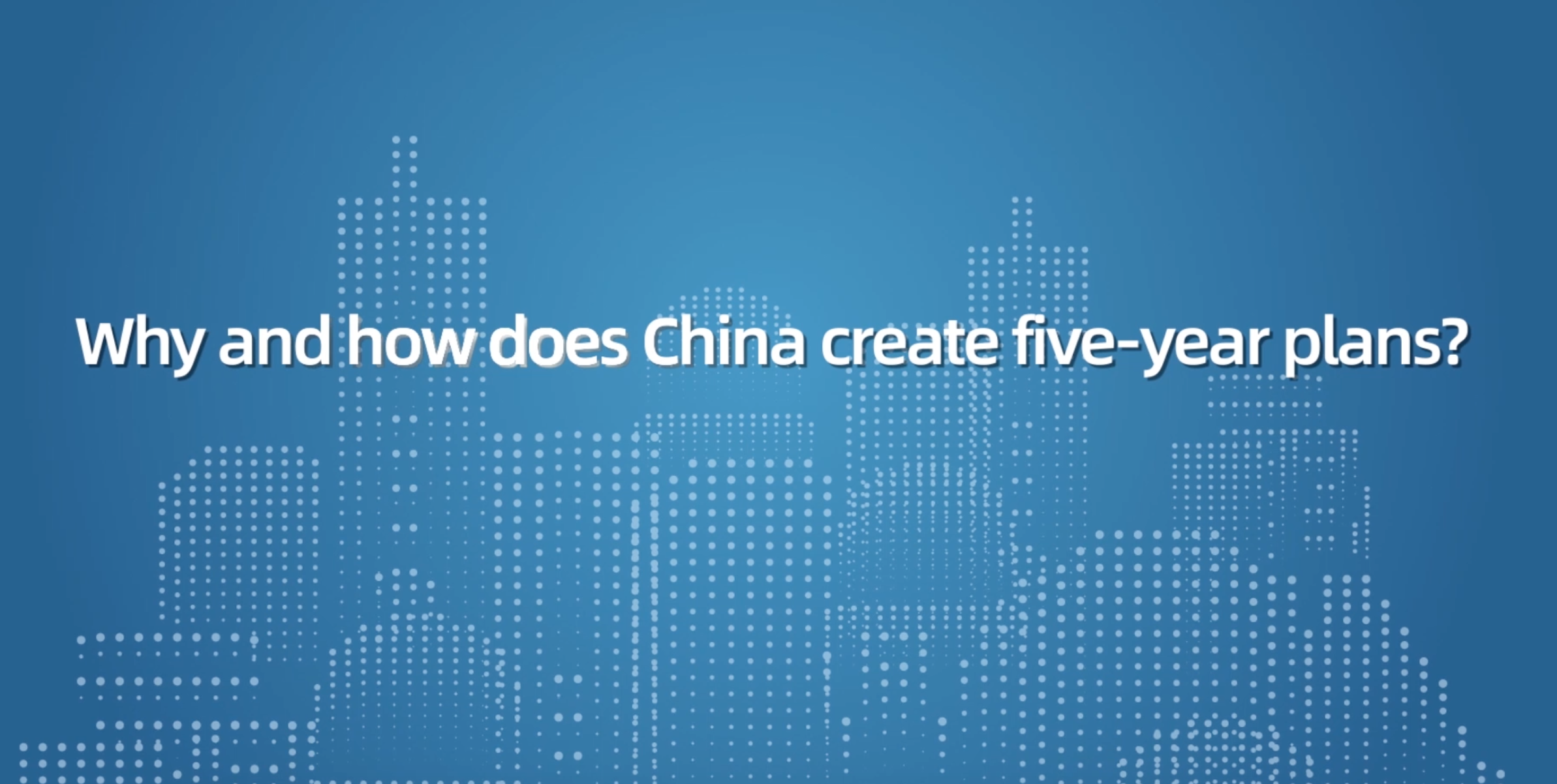 #HowChinaCan: Why and how does China create five-year plans?